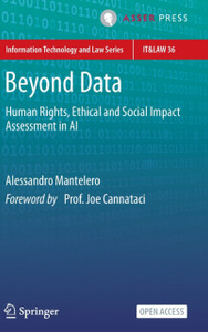 Beyond Data : Human Rights, Ethical and Social Impact Assessment in AI Beyond Data : Human Rights, Ethical and Social Impact Assessment in AI