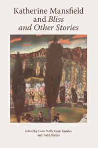 Katherine Mansfield and Bliss and Other Stories Katherine Mansfield and Bliss and Other Stories