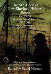 The MX Book of New Sherlock Holmes Stories Part XXXVI : However Improbable (1897-1919) The MX Book of New Sherlock Holmes Stories Part XXXVI : However Improbable (1897-1919)