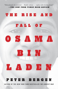 The Rise and Fall of Osama bin Laden The Rise and Fall of Osama bin Laden