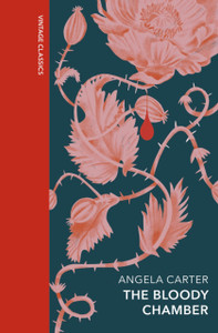 The Bloody Chamber and Other Stories: A special edition of the feminist cult classic