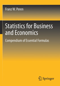 Statistics for Business and Economics : Compendium of Essential Formulas Statistics for Business and Economics : Compendium of Essential Formulas