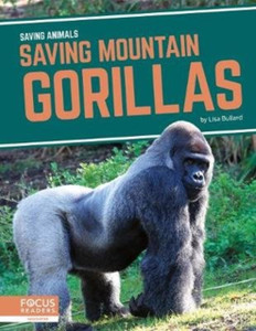 Saving Animals: Saving Mountain Gorillas Saving Animals: Saving Mountain Gorillas