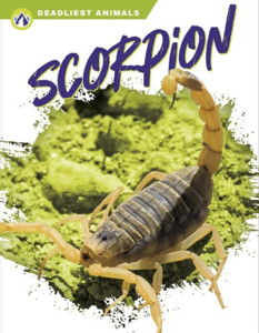 Deadliest Animals: Scorpion Deadliest Animals: Scorpion