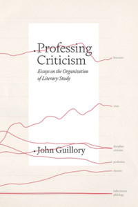 Professing Criticism : Essays on the Organization of Literary Study Professing Criticism : Essays on the Organization of Literary Study