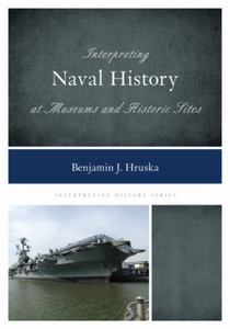 Interpreting Naval History at Museums and Historic Sites Interpreting Naval History at Museums and Historic Sites
