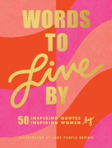 Words to Live By Words to Live By