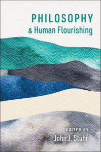 Philosophy and Human Flourishing Philosophy and Human Flourishing