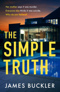 The Simple Truth : A gripping, twisty, thriller that you won't be able to put down, perfect for fans of Anatomy of a Scandal and Showtrial The Simple Truth : A gripping, twisty, thriller that you won't be able to put down, perfect for fans of Anatomy of a Scandal and Showtrial