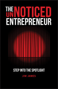 The UnNoticed Entrepreneur: Step Into the Spotligh t The UnNoticed Entrepreneur: Step Into the Spotligh t