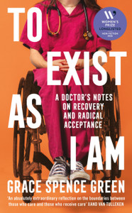To Exist As I Am: A Doctor's Notes on Recovery and Radical Acceptance
