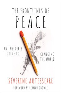 The Frontlines of Peace : An Insider's Guide to Changing the World The Frontlines of Peace : An Insider's Guide to Changing the World