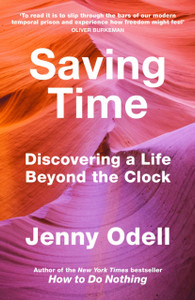 Saving Time : Discovering a Life Beyond the Clock