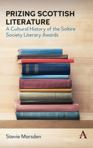 Prizing Scottish Literature : A Cultural History of the Saltire Society Literary Awards