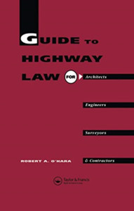 Guide to Highway Law for Architects, Engineers, Surveyors and Contractors Guide to Highway Law for Architects, Engineers, Surveyors and Contractors