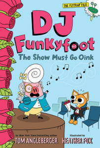 DJ Funkyfoot: The Show Must Go Oink (DJ Funkyfoot #3) DJ Funkyfoot: The Show Must Go Oink (DJ Funkyfoot #3)