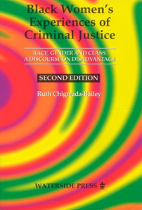 Black Women's Experiences of Criminal Justice: Race, Gender and Crime - a Discourse on Disadvantage