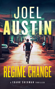 Regime Change: A Military Thriller Where Loyalty Still Matters and Justice Isn’t Clean