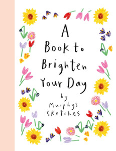 A Book to Brighten Your Day: Murphy's Sketches