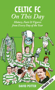 Celtic On This Day: History, Facts & Figures from Every Day of the Year