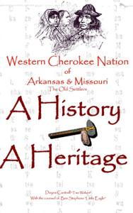 Western Cherokee Nation of Arkansas and Missouri - A History - A Heritage