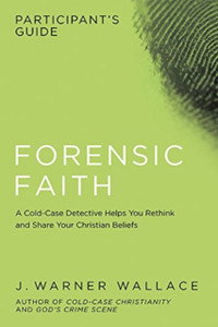 Forensic Faith Participants GD: A Homicide Detective Makes the Case for a More Reasonable, Evidential Christian Faith