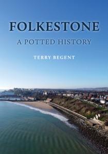 Folkestone: A Potted History
