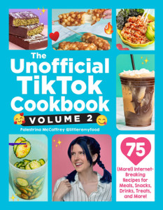 The Unofficial TikTok Cookbook, Volume 2: 75 (More!) Internet-Breaking Recipes for Meals, Snacks, Drinks, Treats, and More!