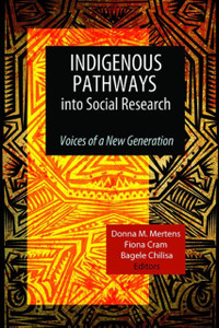 Indigenous Pathways into Social Research: Voices of a New Generation