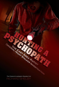 HUNTING A PSYCHOPATH: The East Area Rapist / Original Night Stalker Investigation - The Original Investigator Speaks Out