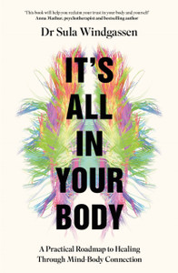 It's All In Your Body: A Practical Roadmap to Healing Through Mind-Body Connection