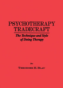 Psychotherapy Tradecraft: The Technique And Style Of Doing: The Technique & Style Of Doing Therapy