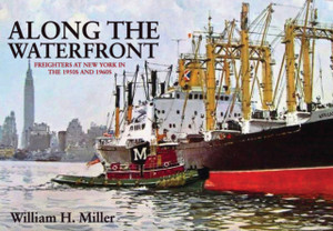 Along the Waterfront: Freighters at New York in the 1950s and 1960s