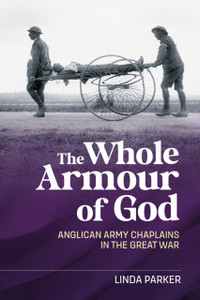 The Whole Armour of God: Anglican Army Chaplains in the Great War