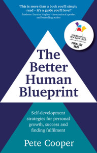The Better Human Blueprint: Self-development strategies for personal growth, success and finding fulfilment