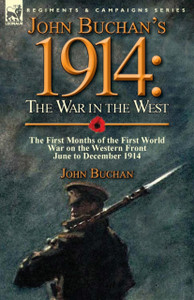 John Buchan's 1914: the War in the West-the First Months of the First World War on the Western Front-June to December 1914