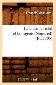 Le Cuisinier Roial Et Bourgeois (Nouv. Ed) (Ed.1705)