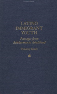 Latino Immigrant Youth: Passages from Adolescence to Adulthood