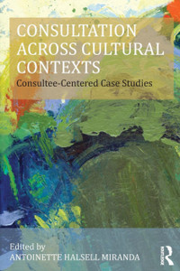 Consultation Across Cultural Contexts: Consultee-Centered Case Studies