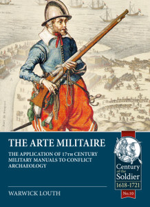 The Arte Militaire: The Application of 17th Century Military Manuals to Conflict Archaeology