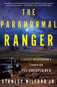 The Paranormal Ranger: A Navajo Investigator's Search for the Unexplained