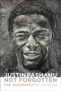 Justin Fashanu. Not Forgotten.: The Biography