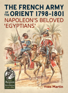 The French Army of the Orient 1798-1801: Napoleon's beloved 'Egyptians'