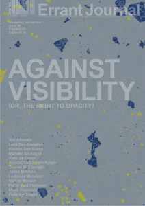 Errant Journal: Against Visibility (or, the Right to Opacity)