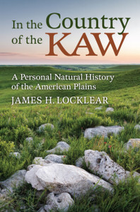 In the Country of the Kaw: A Personal Natural History of the American Plains