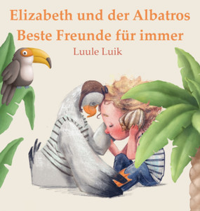 Elizabeth und der Albatros: Beste Freunde fur immer