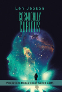 Cosmically Curious: Perceptions from a Speck Called Earth