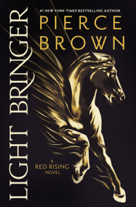 Light Bringer: the utterly addictive sixth book in the globally bestselling dystopian science fiction series RED RISING