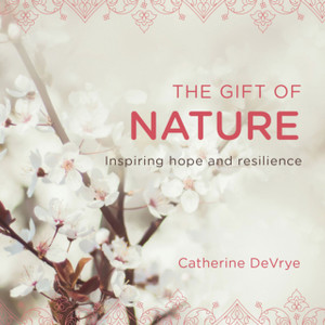 The Gift of Nature: Inspiring hope and resilience