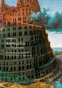 Multilingualism and Modernity: Barbarisms in Spanish and American Literature